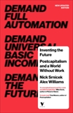 Inventing the Future: Postcapitalism and a World Without Work, Williams, Alex & SRNICEK, Nick