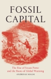 Fossil Capital: The Rise of Steam Power and the Roots of Global Warming, Malm, Andreas