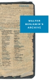 Walter Benjamin's Archive: Images, Texts, Signs, Benjamin, Walter