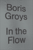 In the Flow, Groys, Boris