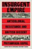 Insurgent Empire: Anticolonial Resistance and British Dissent, Gopal, Priyamvada