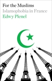 For the Muslims: Islamophobia in France, Plenel, Edwy