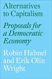 Alternatives to Capitalism: Proposals for a Democratic Economy, Wright, Erik Olin & Hahnel, Robin