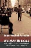 Weimar in Exile: The Antifascist Emigration in Europe and America, Palmier, Jean-Michel