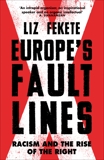 Europe's Fault Lines: Racism and the Rise of the Right, Fekete, Elizabeth