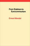 From Stalinism to Eurocommunism: The Bitter Fruits of 'Socialism in One Country', Mandel, Ernest