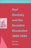 Karl Kautsky and the Socialist Revolution 1880-1938, Salvadori, Massimo