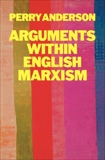 Arguments Within English Marxism, Anderson, Perry