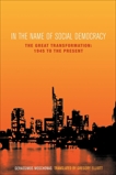 In the Name of Social Democracy: The Great Transformation, 1945 to the Present, Moschonas, Gerassimos