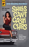 Shills Can't Cash Chips, Stanley Gardner, Erle