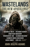 Wastelands: The New Apocalypse, Roth, Veronica & Machado, Carmen Maria & Howey, Hugh & Maberry, Jonathan
