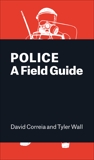 Police: A Field Guide, Correia, David & Wall, Tyler