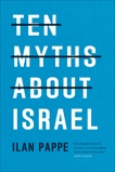 Ten Myths About Israel, Pappe, Ilan