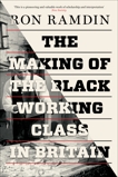 The Making of the Black Working Class in Britain, Ramdin, Ron