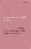 Order Out of Chaos: Man's New Dialogue with Nature, Prigogine, Ilya & Stengers, Isabelle