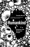 Humankind: Solidarity with Non-Human People, Morton, Timothy