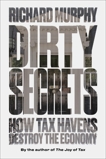 Dirty Secrets: How Tax Havens Destroy the Economy, Murphy, Richard