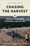 Chasing the Harvest: Migrant Workers in California Agriculture, 