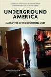 Underground America: Narratives of Undocumented Lives, 