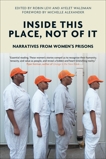 Inside This Place, Not of It: Narratives from Women's Prisons, 