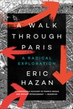 A Walk Through Paris: A Radical Exploration, Hazan, Eric