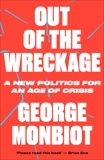 Out of the Wreckage: A New Politics for an Age of Crisis, Monbiot, George