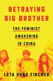 Betraying Big Brother: The Feminist Awakening in China, Hong Fincher, Leta