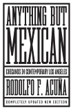 Anything But Mexican: Chicanos in Contemporary Los Angeles, Acuna, Rodolfo F.