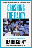 Crashing the Party: From the Bernie Sanders Campaign to a Progressive Movement, Gautney, Heather