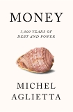 Money: 5,000 Years of Debt and Power, Aglietta, Michel