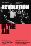 Revolution in the Air: Sixties Radicals Turn to Lenin, Mao and Che, Elbaum, Max