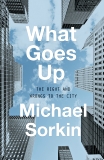 What Goes Up: The Right and Wrongs to the City, Sorkin, Michael