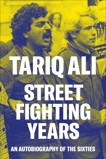 Street Fighting Years: An Autobiography of the Sixties, Ali, Tariq