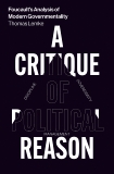 Foucault's Analysis of Modern Governmentality: A Critique of Political Reason, Lemke, Thomas