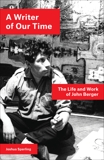 A Writer of Our Time: The Life and Work of John Berger, Sperling, Joshua