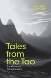 Tales from the Tao: The Wisdom of the Taoist Masters, Towler, Solala