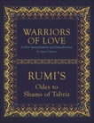 Warriors of Love: Rumi's Odes to Shams of Tabriz, Rumi, Mevlana