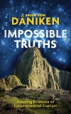 Impossible Truths: Amazing Evidence of Extraterrestrial Contact, Von Daniken, Erich