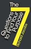 The 7 Questions to Find Your Purpose, Jacobs, Richard