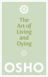 The Art of Living and Dying: Celebrating Life and Celebrating Death, Osho