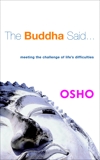 The Buddha Said...: Meeting the Challenge of Life's Difficulties, Osho