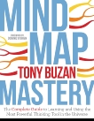 Mind Map Mastery: The Complete Guide to Learning and Using the Most Powerful Thinking Tool in the Universe, Buzan, Tony