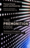The Premonition Code: The Science of Precognition, How Sensing the Future Can Change Your Life, Cheung, Theresa & Mossbridge, Julia