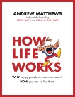 How Life Works: Why Happy People are More Successful. How You Can Be Like Them!, Matthews, Andrew