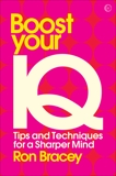 Boost your IQ: Tips and Techniques for a Sharper Mind, Bracey, Ron