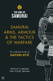 Samurai Arms, Armour & the Tactics of Warfare: The Collected Scrolls of Natori-Ryu, Cummins, Antony & Minami, Yoshie