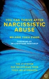 You Can Thrive After Narcissistic Abuse: The #1 System for Recovering from Toxic Relationships, Evans, Melanie Tonia