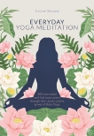 Everyday Yoga Meditation: Still Your Mind and Find Inner Peace Through the Transformative Power of Kriya Yoga, Sturgess, Stephen