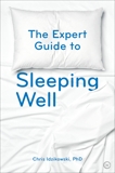 The Expert Guide to Sleeping Well: Everything you Need to Know to get a Good Night's Sleep, Idzikowski, Chris