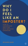 Why Do I Feel Like an Imposter?: How to Understand and Cope with Imposter Syndrome, Mann, Sandi